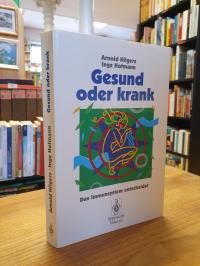 Hilgers, Gesund oder krank – Das Immunsystem entscheidet,