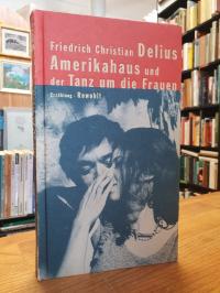 Delius, Amerikahaus und der Tanz um die Frauen – Erzählung,