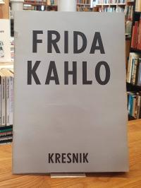 Kahlo, Frida Kahlo, Choreographisches Theater von Johann Kresnik – Programmheft,