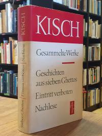Kisch, Geschichten aus sieben ghettos / Eintritt verboten / Nachlese,