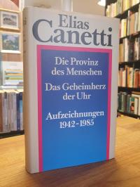 Canetti, Die Provinz des Menschen Das Geheimherz der Uhr Aufzeichnungen 1942-198