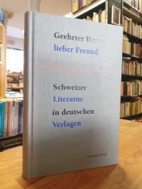 Geehrter Herr – lieber Freund – Schweizer Autoren und ihre deutschen Verleger mi