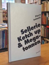 Imhasly, Sellerie, Ketch up & Megatonnen,