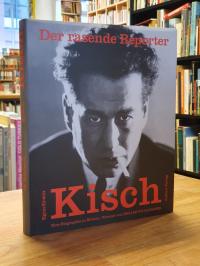 Kisch, Der rasende Reporter Egon Erwin Kisch – Eine Biographie in Bildern,