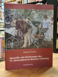 Froning, Aquarelle und Zeichnungen des 19. Jahrhunderts im Museum Folkwang Essen