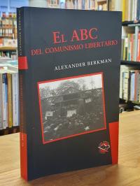 Berkman, El ABC del comunismo libertario,
