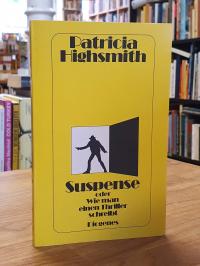 Highsmith, Suspense oder wie man einen Thriller schreibt,