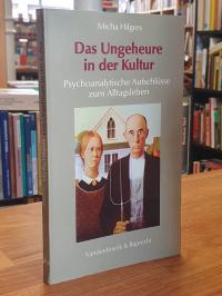 Hilgers, Das Ungeheure in der Kultur – Psychoanalytische Aufschlüsse zum Alltags