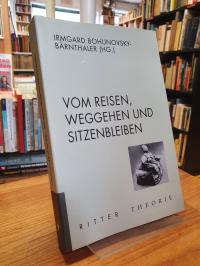 Vom Reisen, Weggehen und Sitzenbleiben,