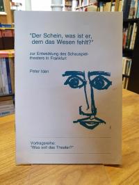 Iden, „Der Schein, was ist er, dem das Wesen fehlt?“ – Zur Entwicklung des Schau