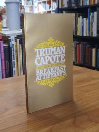 Capote, Breakfast at Tiffany’s – A Ahort Novel and Three Stories,