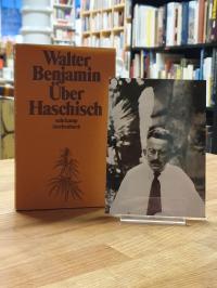 Benjamin, Über Haschisch – Novellistisches, Berichte, Materialien,