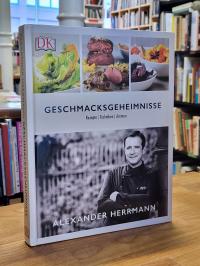 Herrmann, Geschmacksgeheimnisse – Rezepte, Techniken, Aromen,