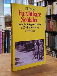 Bastian, Furchtbare Soldaten – Deutsche Kriegsverbrechen im Zweiten Weltkrieg,