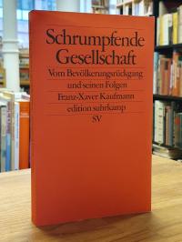 Kaufmann, Schrumpfende Gesellschaft – Vom Bevölkerungsrückgang und seinen Folgen
