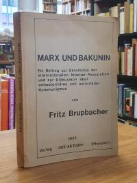 Brupbacher, Marx und Bakunin – Ein Beitrag zur Geschichte der Internationalen Ar