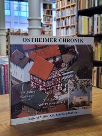 Ostheimer Chronik – 300 Jahre Rathaus 1697-1997, 125 Jahre Apfelweinkelterei im