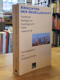 Glatzer, Ansichten der Gesellschaft – Frankfurter Beiträge aus Soziologie und Po