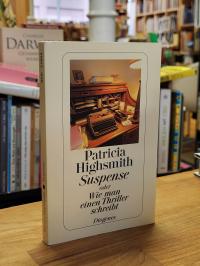 Highsmith, Suspense oder wie man einen Thriller schreibt,