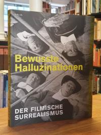 Deutsches Filmmuseum (Hrsg.), Bewusste Halluzinationen – Der filmische Surrealis