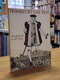 Junker, Frankfurt um 1600 – Alltagsleben in der Stadt,