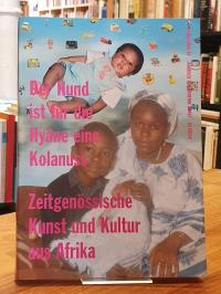 Himmelheber, Der Hund ist für die Hyäne eine Kolanuss – Zeitgenössische Kunst un