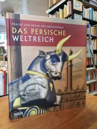 Historisches Museum der Pfalz Speyer (Hrsg.), Das persische Weltreich – Pracht u