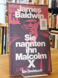 Baldwin, Sie nannten ihn Malcolm X – Ein Drehbuch,