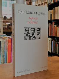 Dali, Dali, Lorca, Bunuel – Aufbruch in Madrid,