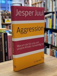 Juul, Aggression – Warum sie für uns und unsere Kinder notwendig ist,