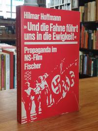 Hoffmann, „Und die Fahne führt uns in die Ewigkeit“ – Propaganda im NS-Film – Ba