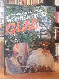 Wohnen unter Glas – Faszinierende Glashäuser, Wintergärten und Veranden von gest