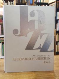 Anthologie des aserbaidschanischen Jazz / Heydär Äliyev Stiftung ; Autor des Tex