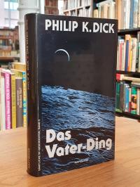 Dick, Das Vater Ding … – Sämtliche Erzählungen Band 5,