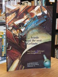 Förderer, … Friede sei ihr erst Geläute – Die Glocke – Kulturgut und Klangdenk