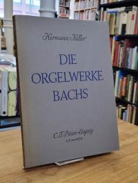Bach, Die Orgelrwerke Bachs – Ein Beitrag zu ihrer Geschichte, Form, Deutung und