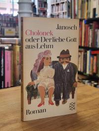Janosch, Cholonek oder der liebe Gott aus Lehm – Roman,