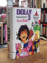 Blyton, Dolly – Sammelband 3 (enthält: Dolly hat Heimweh nach der Burg / Eine au