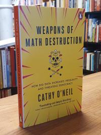 O’Neil, Weapons of Math Destruction,