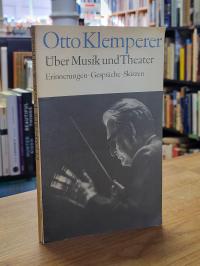 Klemperer, Über Musik und Theater – Erinnerungen, Gespräche, Skizzen,