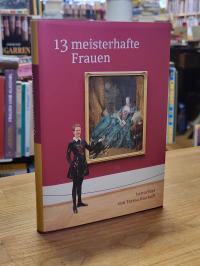 Bischoff, 13 meisterhafte Frauen betrachtet von Teresa Bischoff,