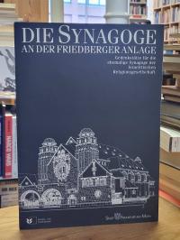 Garten- und Friedhofsamt (Hrsg.), Die Synagoge an der Friedberger Anlage – Geden