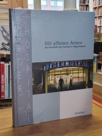 Bauer, Mit offenen Armen – Die Geschichte des Frankfurter Bürgerhospitals,