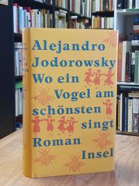 Jodorowsky, Wo ein Vogel am schönsten singt – Roman,