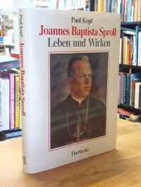 Kopf, Joannes Baptista Sproll, Leben und Wirken – Zum 50. Jahrestag der Vertreib