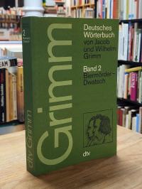 Grimm, Deutsches Wörterbuch von Jacob und Wilhelm Grimm, Band 2: Biermörder – Dw
