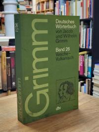 Grimm, Deutsches Wörterbuch von Jacob und Wilhelm Grimm, Band 26: Vesche – Vulka