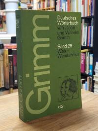 Grimm, Deutsches Wörterbuch von Jacob und Wilhelm Grimm, Band 28: Weh – Wendunmu