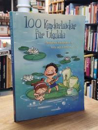 100 Kinderlieder für Ukulele – Beliebte Melodien & Hits aus Film und TV,