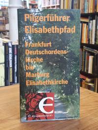 Elisabethpfad e.V. Marburg / Paul Martin Clotz (Hrsg.), Pilgerführer Elisabethpf